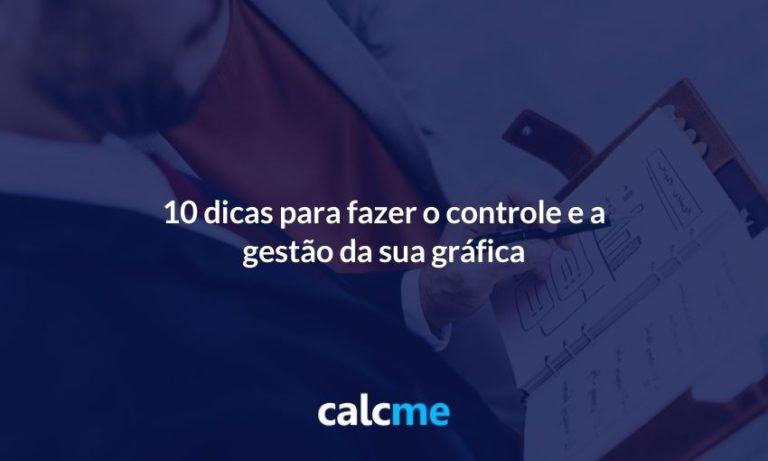 5 Dicas Para Administrar Sua Gráfica Calcme 0385