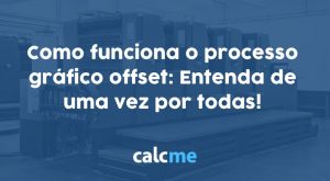 Como funciona o processo gráfico offset em 3 passos