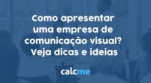 Como apresentar uma empresa de comunicação visual