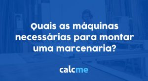 Quais as máquinas necessárias para montar uma marcenaria?