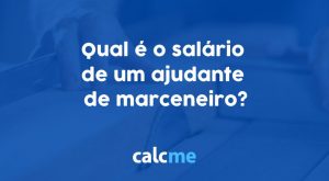 Qual é o salário de um ajudante de marceneiro?