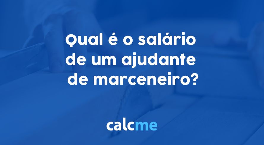 Qual é o salário de um ajudante de marceneiro?