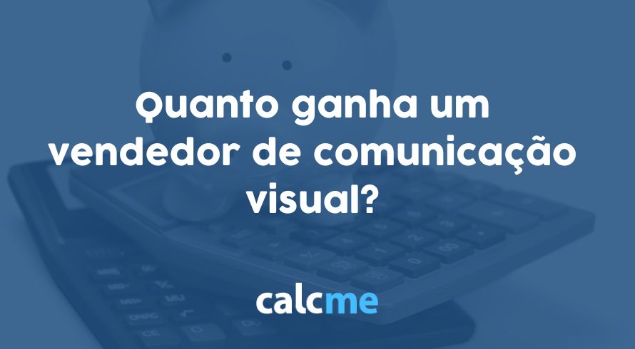 Quanto ganha um vendedor de comunicação visual?