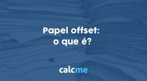 Papel offset: o que é?