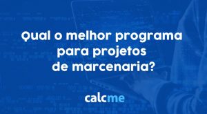 Qual o melhor programa para projetos de marcenaria