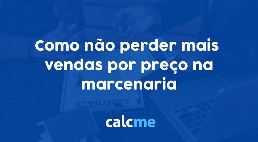 Como não perder mais vendas por preço na marcenaria