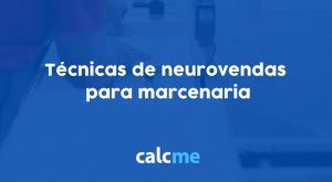 Conheça 3 técnicas de neurovendas para marcenaria