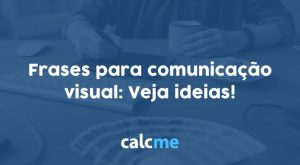 Frases para comunicação visual: Veja ideias!