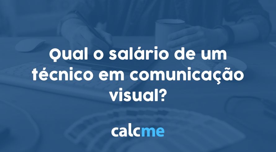 Qual o salário de um técnico em comunicação visual?