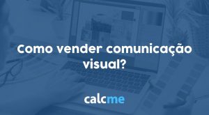 Como vender comunicação visual?