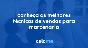 Conheça 4 técnicas de vendas para marcenaria