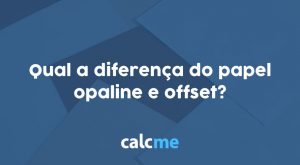 qual a diferença do papel opaline e offset?