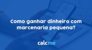 Como ganhar dinheiro com marcenaria pequena?