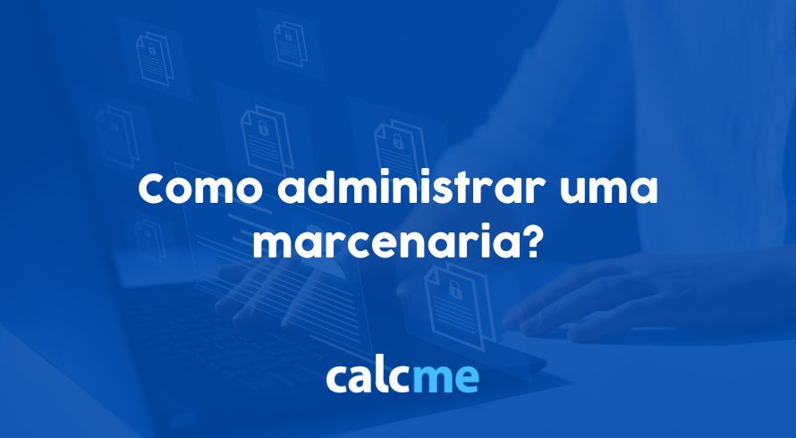 Como administrar uma marcenaria?