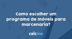 Como escolher um programa 3D para marcenaria?