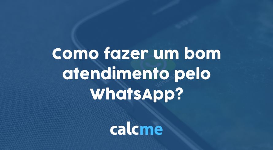 Como fazer um bom atendimento pelo WhatsApp?