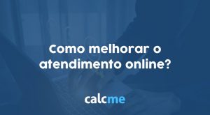 Como melhorar o atendimento online?