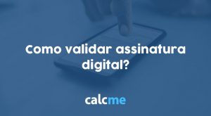 Como validar assinatura digital?