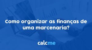 como organizar as finanças de uma marcenaria