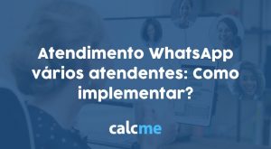 atendimento WhatsApp vários atendentes