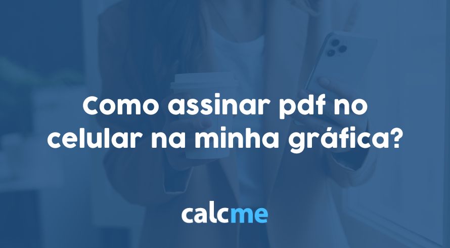 Como assinar pdf no celular na minha gráfica?