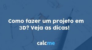 Como fazer um projeto em 3D