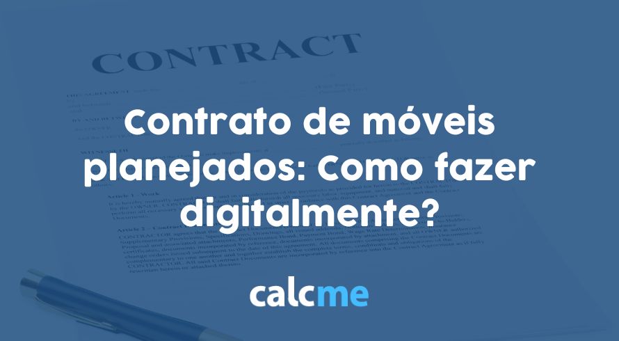 Contrato de móveis planejados: Como fazer digitalmente?