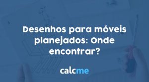 Desenhos para móveis planejados: Onde encontrar?