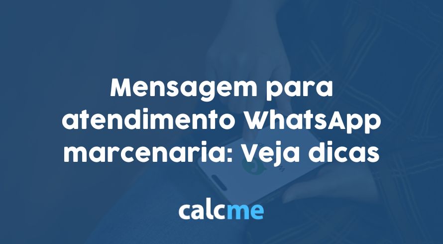 Mensagem para atendimento WhatsApp marcenaria: Veja dicas