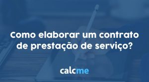 Como elaborar um contrato de prestação de serviço?