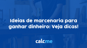 Ideias de marcenaria para ganhar dinheiro: Veja dicas!