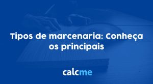 Tipos de marcenaria: Conheça os principais