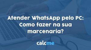 atender WhatsApp pelo PC na sua marcenaria