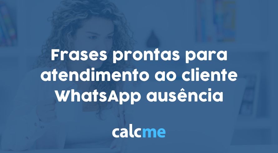 frases prontas para atendimento ao cliente WhatsApp ausência