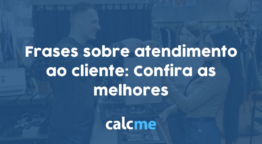 Frases sobre atendimento ao cliente: Confira as melhores