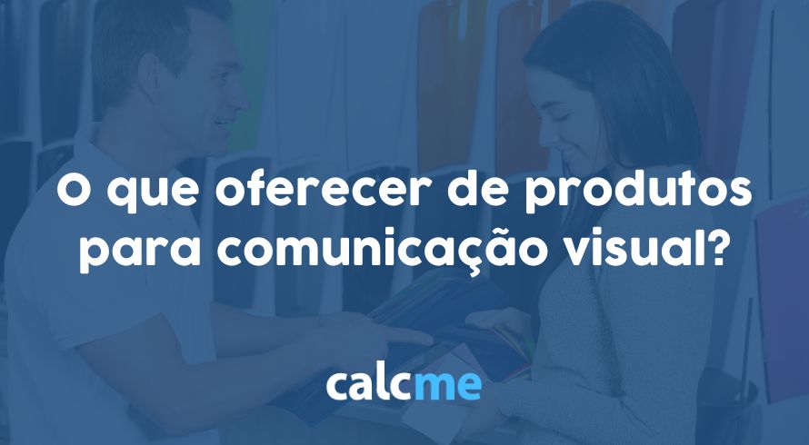 O que oferecer de produtos para comunicação visual?