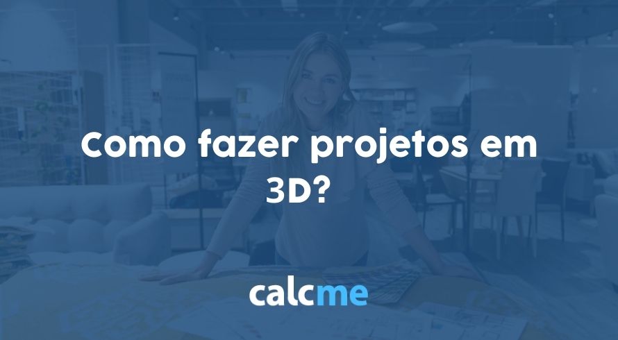 Como fazer projetos em 3D?