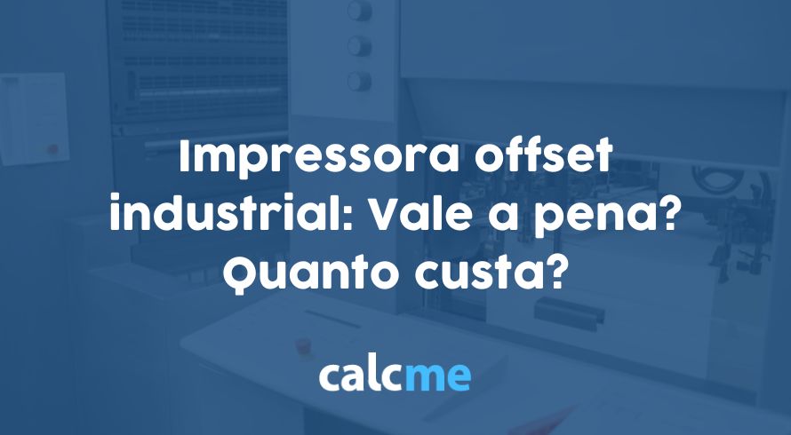 Impressora offset industrial: Vale a pena? Quanto custa?