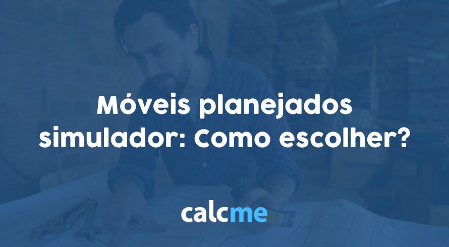 Móveis planejados simulador: Como escolher?