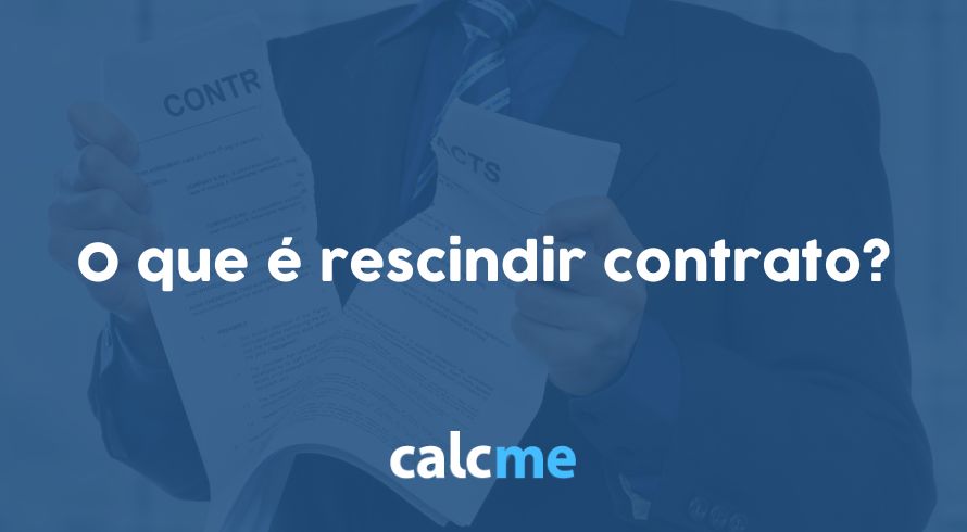 O que é rescindir contrato?