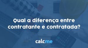 Qual a diferença entre contratante e contratada?