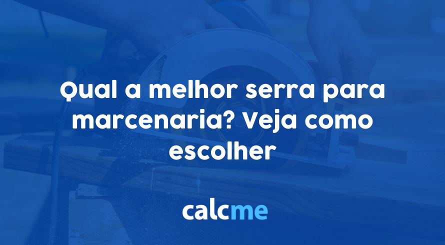 Qual a melhor serra para marcenaria? Veja como escolher