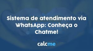 Sistema de atendimento via WhatsApp: Conheça o Chatme!