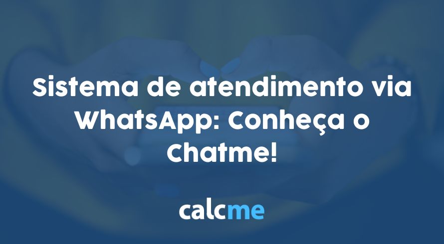 Sistema de atendimento via WhatsApp: Conheça o Chatme!