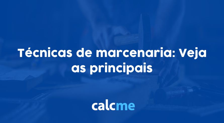 Técnicas de marcenaria: Veja as principais